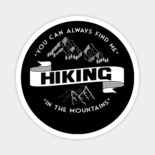 You can always find me HIKING in the mountains Magnet